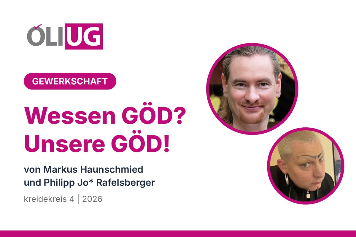 Gewerkschaft: Wessen GÖD? Unsere GÖD! – von Markus Haunschmied und Philipp Jo* Rafelsberger